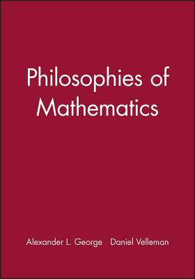 Philosophies of Mathematics - George, Alexander L, and Velleman, Daniel