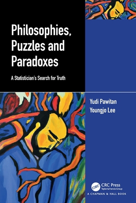 Philosophies, Puzzles and Paradoxes: A Statistician's Search for Truth - Pawitan, Yudi, and Lee, Youngjo