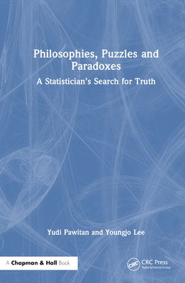 Philosophies, Puzzles and Paradoxes: A Statistician's Search for Truth - Pawitan, Yudi, and Lee, Youngjo
