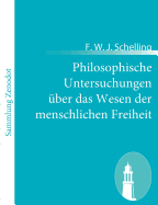 Philosophische Untersuchungen ?ber Das Wesen Der Menschlichen Freiheit