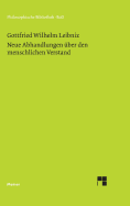 Philosophische Werke / Neue Abhandlungen ?ber den menschlichen Verstand