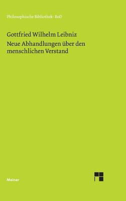 Philosophische Werke / Neue Abhandlungen ?ber den menschlichen Verstand - Cassirer, Ernst (Editor), and Leibniz, Gottfried W