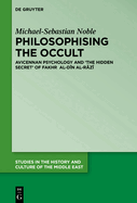 Philosophising the Occult: Avicennan Psychology and 'The Hidden Secret' of Fakhr Al-D n Al-R z