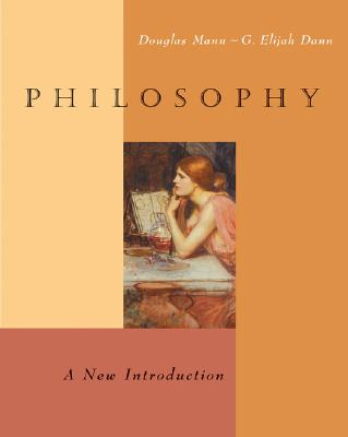 Philosophy: A New Introduction - Mann, Douglas, and Mann, Doug, and Dann, G Elijah