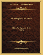 Philosophy and Faith: A Plea for Agnostic Belief (1885)