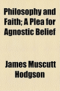 Philosophy and Faith: A Plea for Agnostic Belief