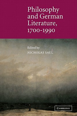 Philosophy and German Literature, 1700-1990 - Saul, Nicholas (Editor)