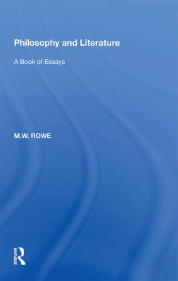 Philosophy and Literature: A Book of Essays - Rowe, M.W.