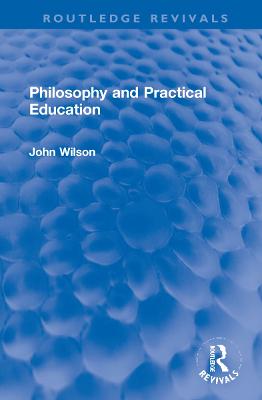 Philosophy and Practical Education - Wilson, John
