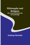 Philosophy and Religion; Six Lectures Delivered at Cambridge