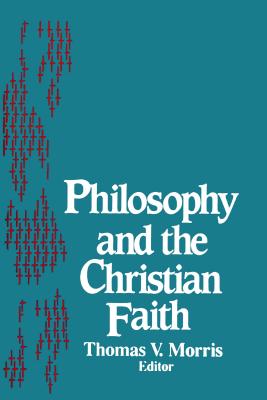 Philosophy and the Christian Faith - Morris, Thomas V (Editor)