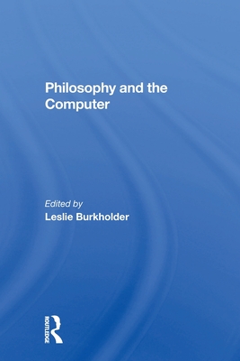 Philosophy and the Computer - Burkholder, Leslie