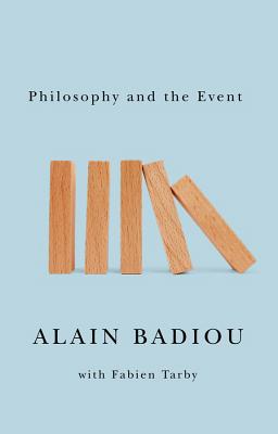 Philosophy and the Event - Badiou, Alain