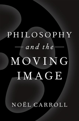 Philosophy and the Moving Image - Carroll, Nol