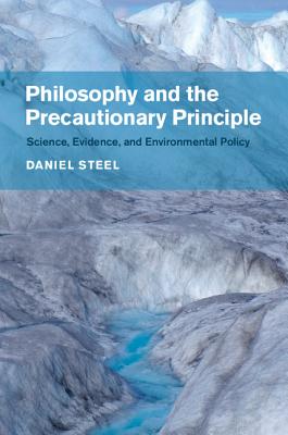 Philosophy and the Precautionary Principle - Steel, Daniel