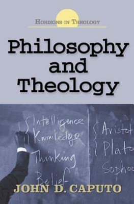 Philosophy and Theology - Caputo, John