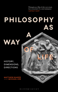 Philosophy as a Way of Life: History, Dimensions, Directions