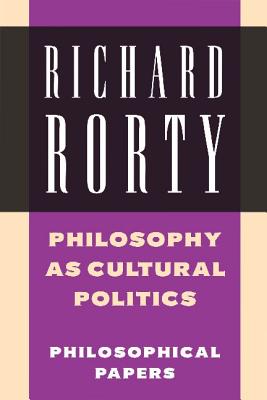 Philosophy as Cultural Politics: Philosophical Papers - Rorty, Richard