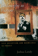 Philosophy as Fiction: Self, Deception, and Knowledge in Proust