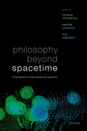 Philosophy Beyond Spacetime: Implications from Quantum Gravity