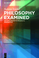 Philosophy Examined: Metaphilosophy in Pragmatic Perspective