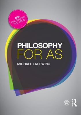 Philosophy for AS: Epistemology and Philosophy of Religion - Lacewing, Michael