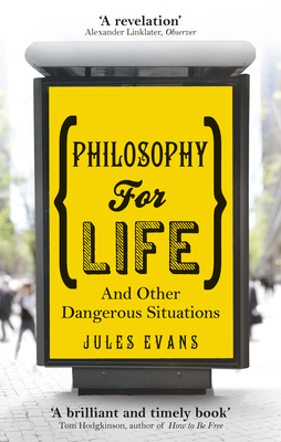 Philosophy for Life: And other dangerous situations - Evans, Jules