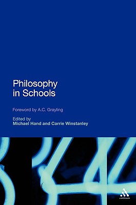 Philosophy in Schools - Hand, Michael (Editor), and Winstanley, Carrie (Editor)
