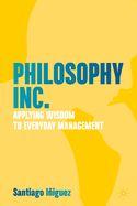Philosophy Inc.: Applying Wisdom to Everyday Management