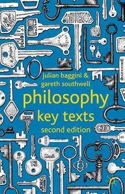 Philosophy: Key Texts - Baggini, J., and Southwell, G.