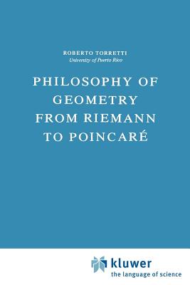 Philosophy of Geometry from Riemann to Poincar - Torretti, R