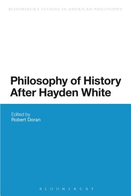 Philosophy of History After Hayden White - Doran, Robert, Professor (Editor)