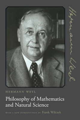 Philosophy of Mathematics and Natural Science - Weyl, Hermann, and Wilczek, Frank (Introduction by)