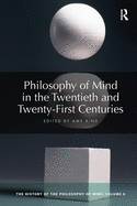 Philosophy of Mind in the Twentieth and Twenty-First Centuries: The History of the Philosophy of Mind, Volume 6
