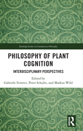 Philosophy of Plant Cognition: Interdisciplinary Perspectives