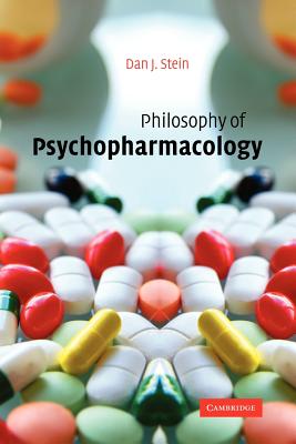 Philosophy of Psychopharmacology - Stein, Dan J.