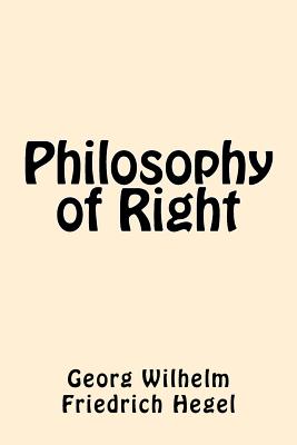 Philosophy of Right - Hegel, Georg Wilhelm Friedrich