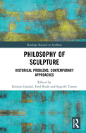 Philosophy of Sculpture: Historical Problems, Contemporary Approaches