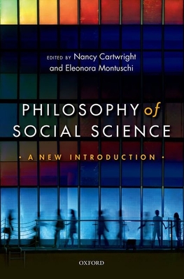 Philosophy of Social Science: A New Introduction - Cartwright, Nancy (Editor), and Montuschi, Eleonora (Editor)