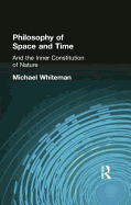 Philosophy of Space and Time: And the Inner Constitution of Nature