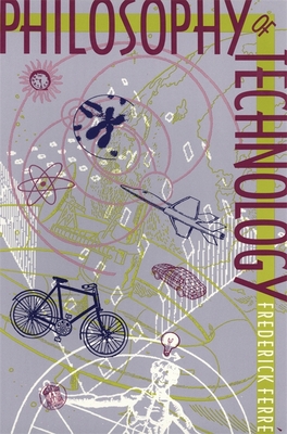 Philosophy of Technology - Ferre, Frederick