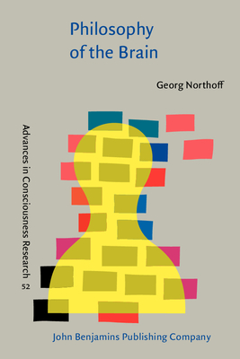 Philosophy of the Brain: The Brain Problem - Northoff, Georg, MD, PhD