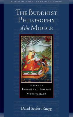Philosophy of the Middle Way: Essays on Buddhist Madhyamaka in India and Tibet - Ruegg, David Seyfort