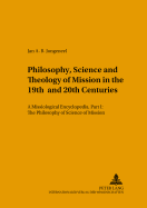 Philosophy, Science, and Theology of Mission in the 19th and 20th Centuries: A Missiological Encyclopedia- Part I: The Philosophy and Science of Mission