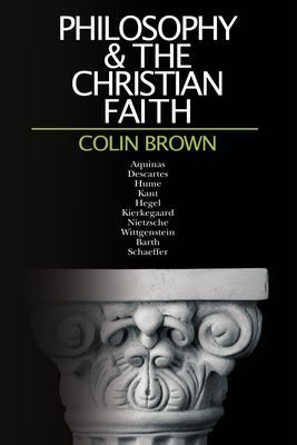 Philosophy & the Christian Faith - Brown, Colin