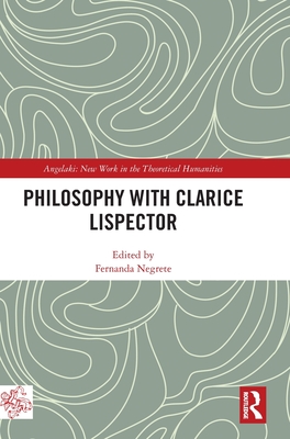 Philosophy with Clarice Lispector - Negrete, Fernanda (Editor)