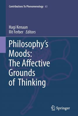 Philosophy's Moods: The Affective Grounds of Thinking - Kenaan, Hagi, Professor (Editor), and Ferber, Ilit (Editor)