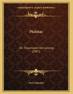 Philotas: Ein Trauerspiel Von Lessing (1907)