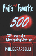 Phil's 2nd Favorite 500: More Loves of a Moviegoing Lifetime