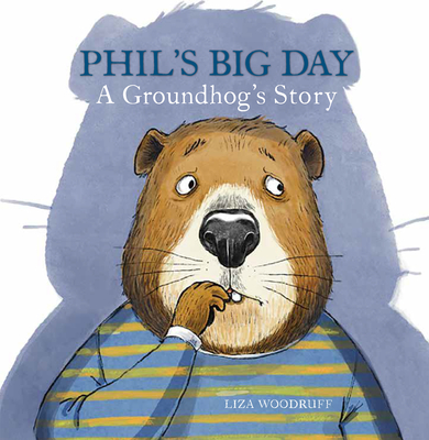 Phil's Big Day: A Groundhog's Story - Woodruff, Liza